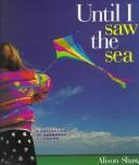 Cover of: Until I saw the sea: a collection of seashore poems