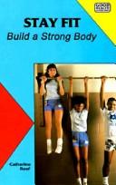 Cover of: Stay Fit:Build A Strong Body (Good Health Guidelines) by 
