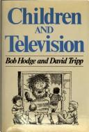 Cover of: Children and Television by Robert Hodge, David Tripp