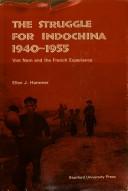 Cover of: The struggle for Indochina, 1940-1955. by Ellen J. Hammer