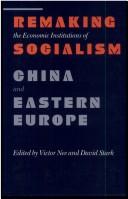 Cover of: Remaking the economic institutions of socialism: China and Eastern Europe