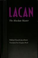 Cover of: Lacan: the absolute master
