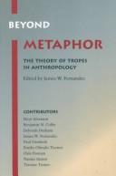 Cover of: Beyond Metaphor: The Theory of Tropes in Anthropology