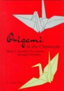 Cover of: Origami in the Classroom: Book I. Activities for autumn through Christmas