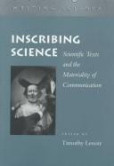 Cover of: Inscribing science: scientific texts and the materiality of communication