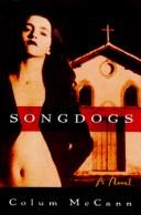 Cover of: Songdogs by Colum McCann