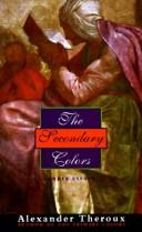 The Secondary Colors by Alexander Theroux