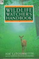 Cover of: The National Wildlife Federation's wildlife watcher's handbook: a guide to observing animals in the wild