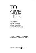 Cover of: To Give Life: The Uja in the Shaping of the American Jewish Community