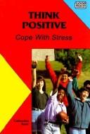 Cover of: Think positive by Catherine Reef