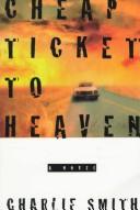 Cover of: Cheap Ticket to Heaven: A Novel