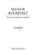 Cover of: Eleanor Roosevelt: first lady of American liberalism