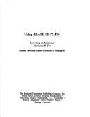 Cover of: Using dBase III plus by Lawrence C. Metzelaar
