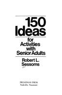 Cover of: 150 ideas for activities with senior adults
