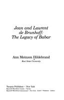 Cover of: Jean and Laurent de Brunhoff: the legacy of Babar