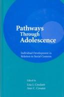 Cover of: Pathways through adolescence: individual development in relation to social contexts