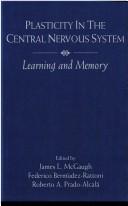 Cover of: Plasticity in the central nervous system: learning and memory