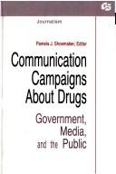 Cover of: Communication Campaigns About Drugs: Government, Media, and the Public (Communication Textbook Series)