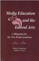 Cover of: Media education and the liberal arts: a blueprint for the new professionalism