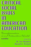 Cover of: Critical social issues in American education by edited by H. Svi Shapiro, David E. Purpel.
