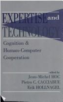 Cover of: Expertise and technology: cognition & human-computer cooperation