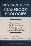 Cover of: Research on classroom ecologies by edited by Deborah L. Speece and Barbara K. Keogh.