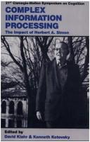 Cover of: Complex Information Processing by Herbert Alexander Simon, David Klahr, Kenneth Kotovsky