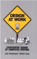 Cover of: Design at work by edited by Joan Greenbaum, Morten Kyng ; [illustrations, Gail Mardfin Strakey and Steve Wallgren].