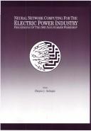 Cover of: Neural network computing for the electric power industry: proceedings of the 1992 INNS summer workshop