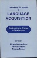 Cover of: Theoretical issues in language acquisition: continuity and change in development