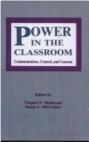 Cover of: Power in the classroom: communication, control, and concern