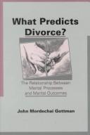 Cover of: What predicts divorce?: the relationship between marital processes and marital outcomes