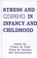 Cover of: Stress and coping in infancy and childhood