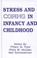 Cover of: Stress and Coping in Infancy and Childhood (Stress and Coping (Unnumbered).)