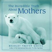 Cover of: The incredible truth about mothers
