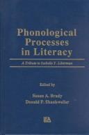 Cover of: Phonological Processes in Literacy: A Tribute To Isabelle Y. Liberman