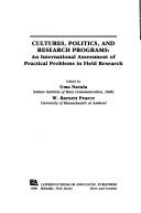 Cover of: Cultures, politics, and research programs: an international assessment of practical problems in field research