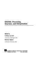 Cover of: Idioms: processing, structure, and interpretaion