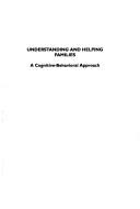 Cover of: Understanding and helping families: a cognitive-behavioral approach
