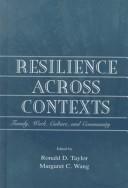 Cover of: Resilience across contexts by edited by Ronald D. Taylor and Margaret C. Wang.