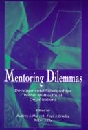 Cover of: Mentoring dilemmas by edited by Audrey J. Murrell, Faye J. Crosby, Robin J. Ely.