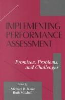 Cover of: Implementing performance assessment by edited by Michael B. Kane, Ruth Mitchell.