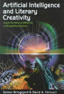 Cover of: Artificial Intelligence and Literary Creativity: Inside the Mind of Brutus, A Storytelling Machine