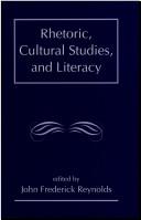 Cover of: Rhetoric, cultural studies, and literacy: selected papers from the 1994 Conference of the Rhetoric Society of America