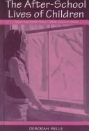 Cover of: The After-school Lives of Children | Deborah Belle