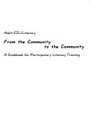 Cover of: Adult ESL/Literacy From the Community to the Community: A Guidebook for Participatory Literacy Training