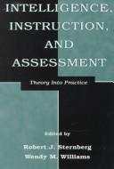 Cover of: Intelligence, instruction, and assessment by edited by Robert J. Sternberg and Wendy M. Williams.