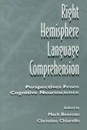 Right hemisphere language comprehension by Mark Beeman, Christine Chiarello