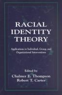 Cover of: Racial identity theory: applications to individual, group, and organizational interventions