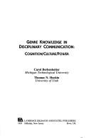 Cover of: Genre Knowledge in Disciplinary Communication by Carol Berkenkotter, Thomas N. Huckin